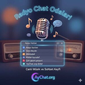 Radyo Chat Odaları | Canlı Müzik ve Sohbet Keyfi – AyChat.org